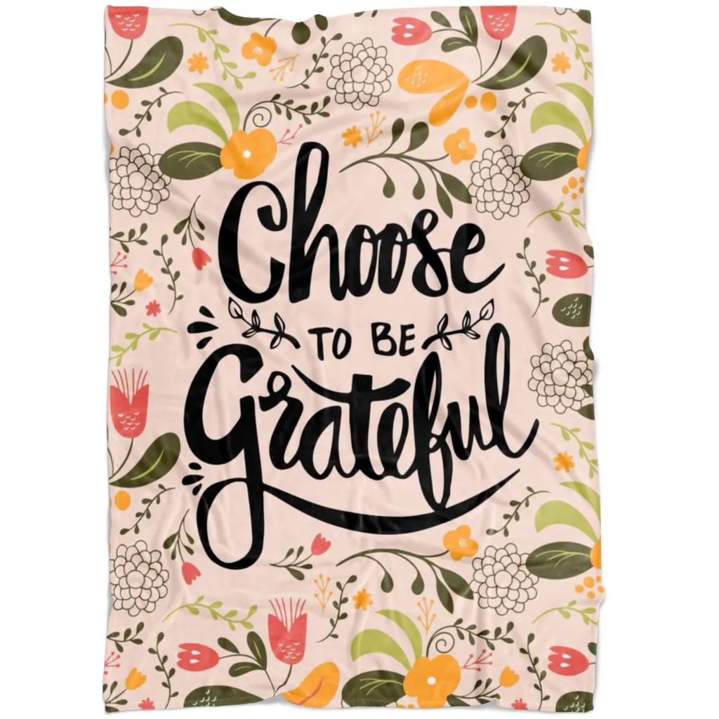Choose To Be Grateful Fleece Blanket - Christian Blanket - Bible Verse Blanket