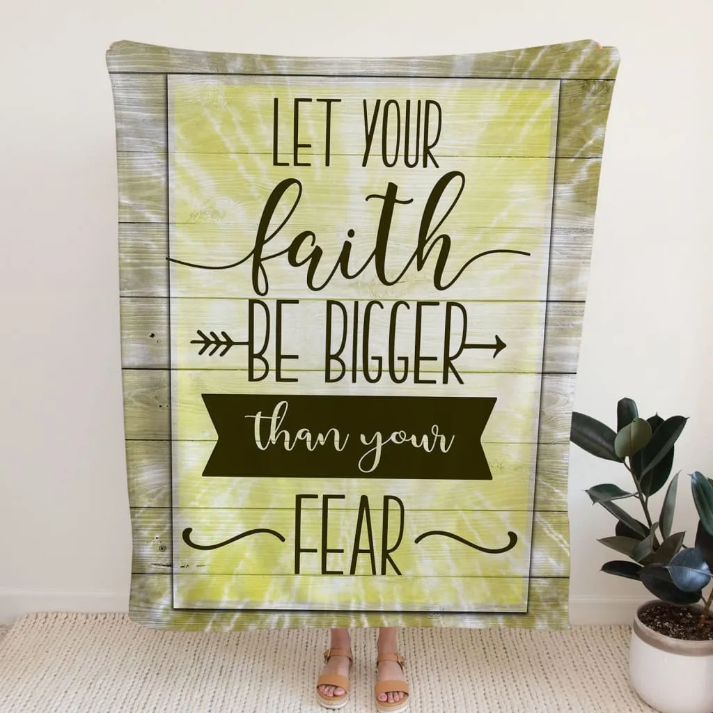 Let Your Faith Be Bigger Than Your Fear Fleece Blanket - Christian Blanket - Bible Verse Blanket